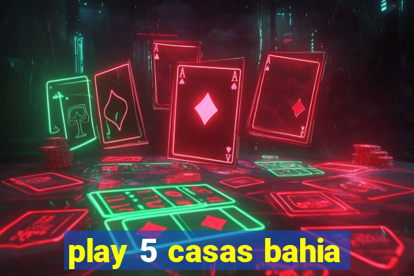 play 5 casas bahia