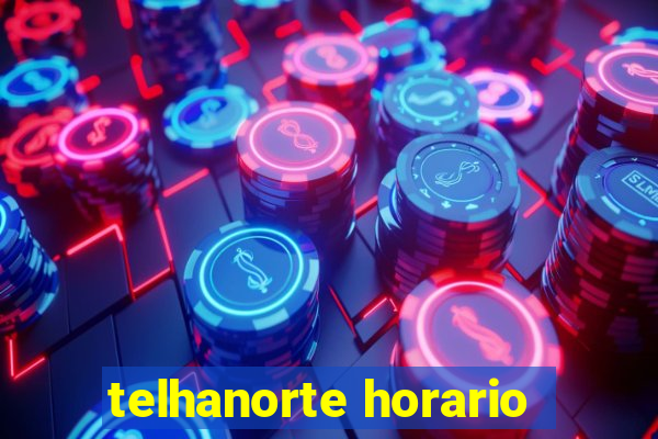 telhanorte horario