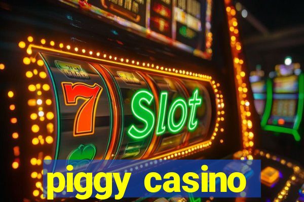 piggy casino