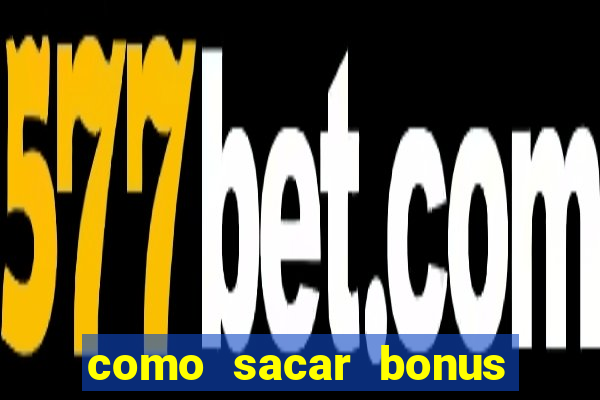 como sacar bonus cassino betano