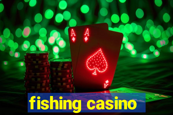 fishing casino