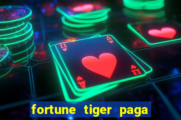 fortune tiger paga de madrugada