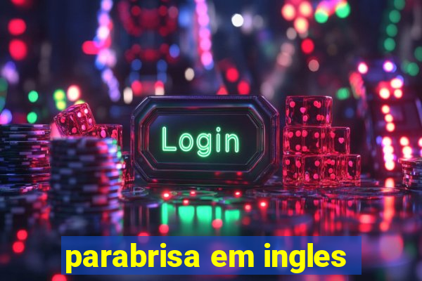 parabrisa em ingles