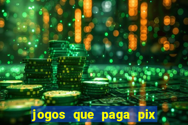 jogos que paga pix na hora