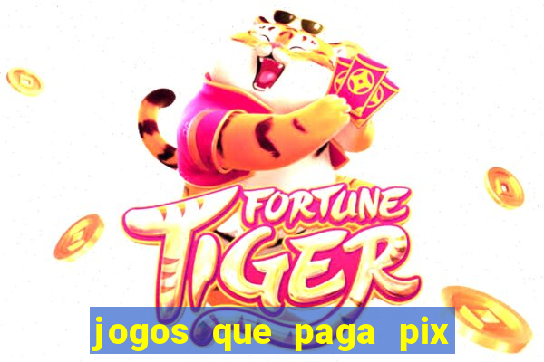 jogos que paga pix na hora