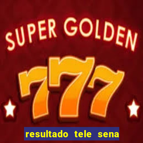 resultado tele sena sao joao