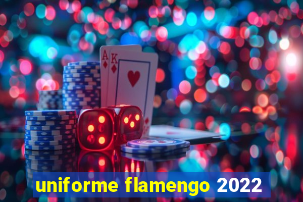 uniforme flamengo 2022