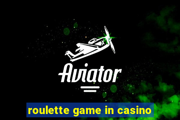 roulette game in casino