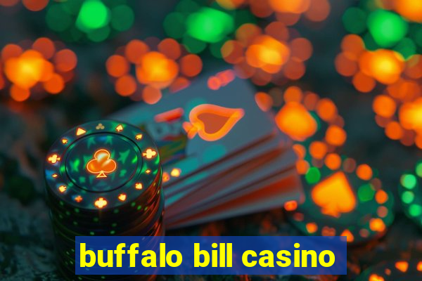 buffalo bill casino