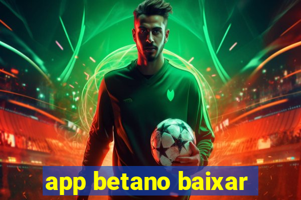 app betano baixar