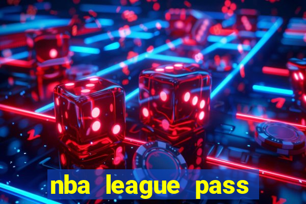 nba league pass vivo gr谩tis