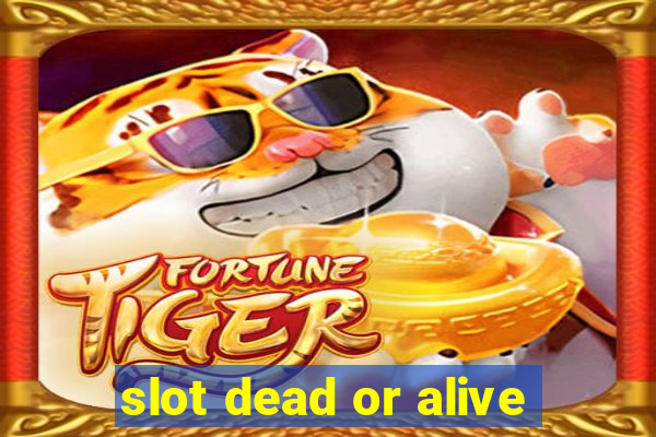 slot dead or alive