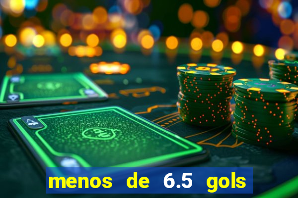 menos de 6.5 gols o que significa