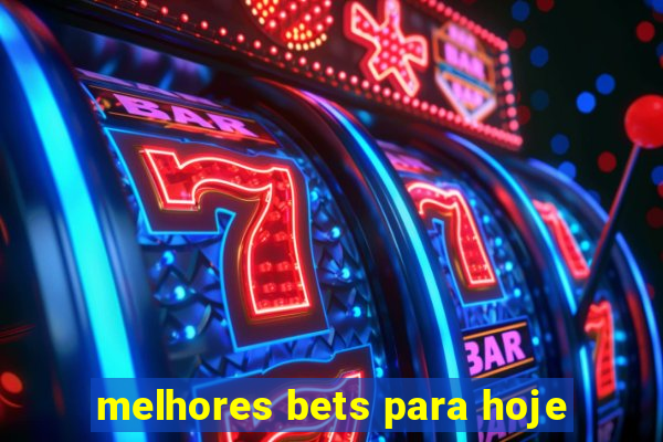 melhores bets para hoje