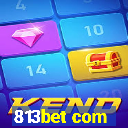 813bet com