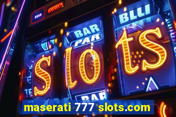 maserati 777 slots.com