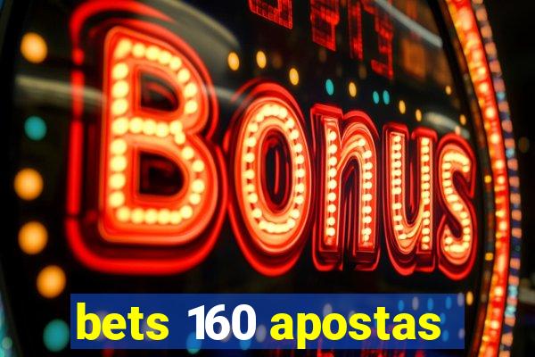 bets 160 apostas