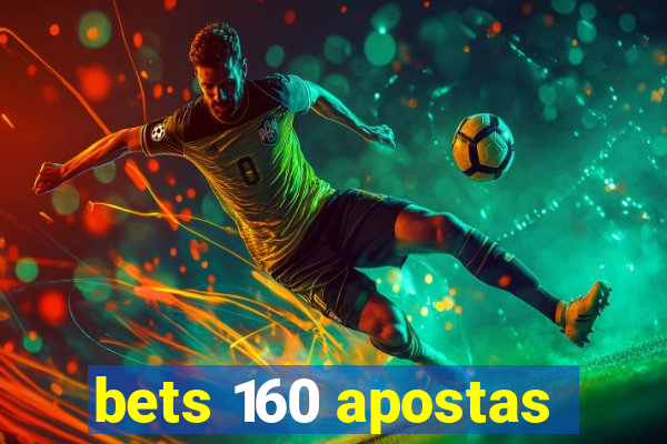 bets 160 apostas