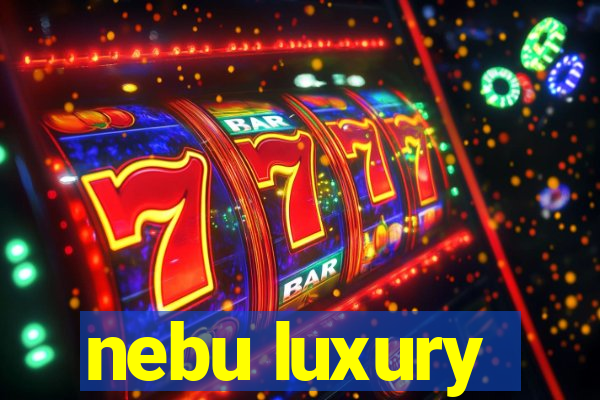 nebu luxury