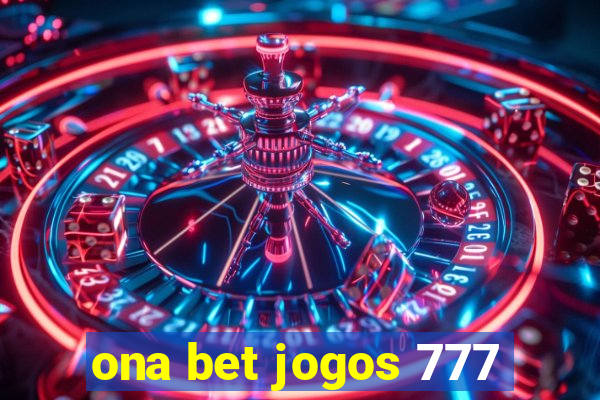 ona bet jogos 777