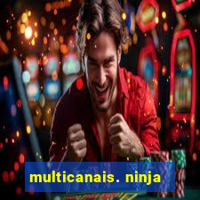 multicanais. ninja