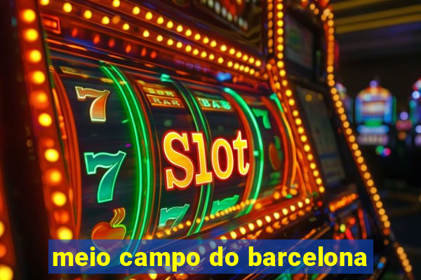 meio campo do barcelona