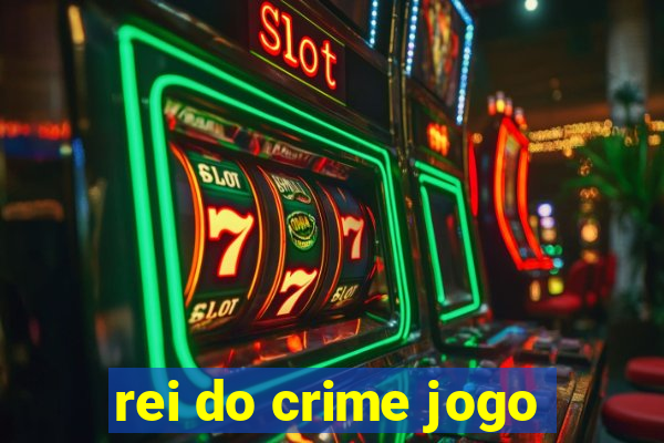 rei do crime jogo