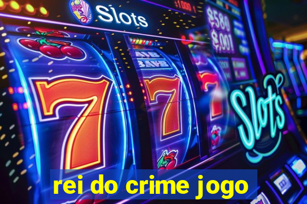 rei do crime jogo