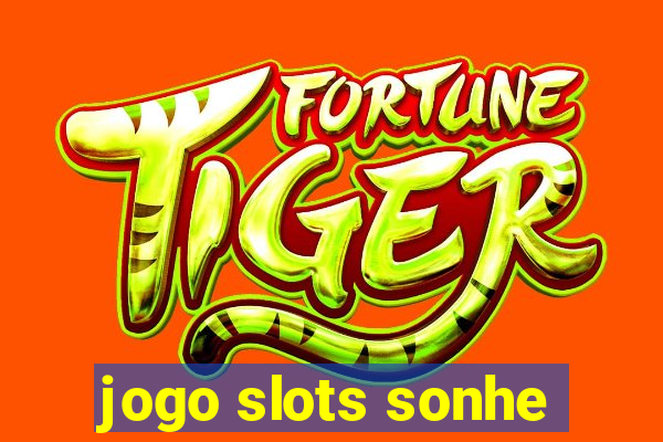 jogo slots sonhe