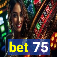 bet 75