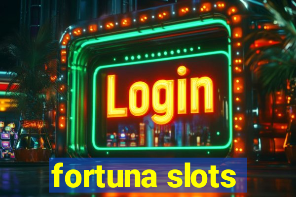 fortuna slots