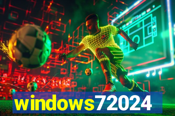 windows72024