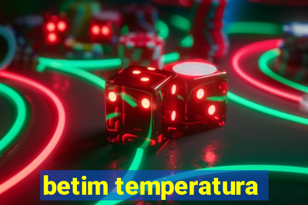 betim temperatura