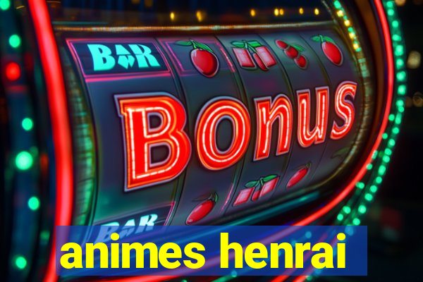 animes henrai