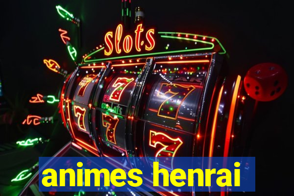 animes henrai