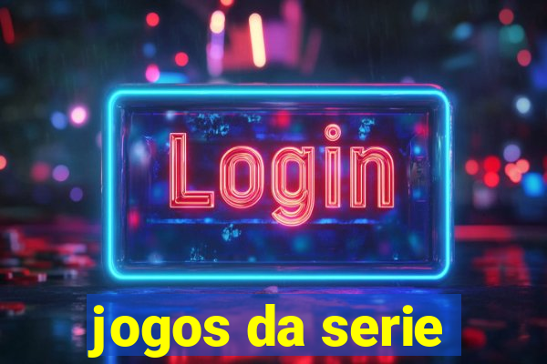 jogos da serie