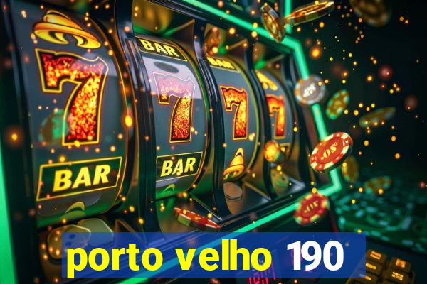 porto velho 190