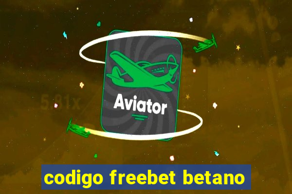 codigo freebet betano