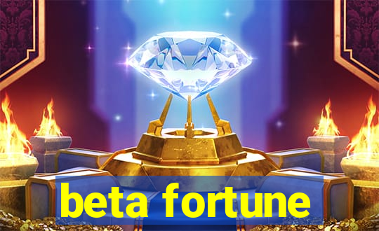 beta fortune