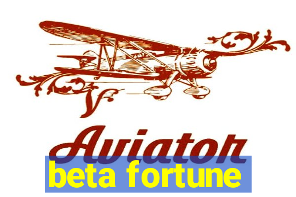 beta fortune