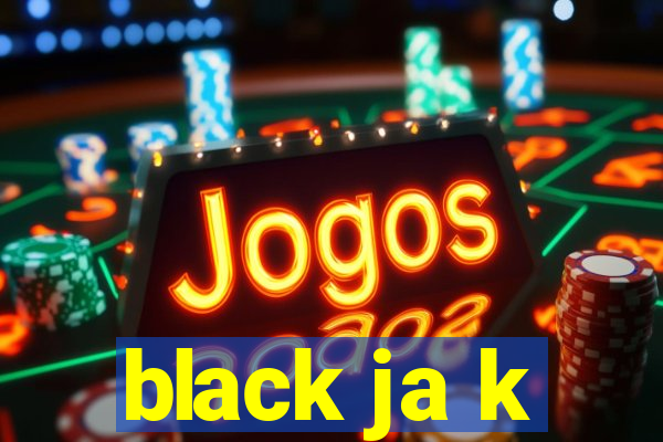 black ja k