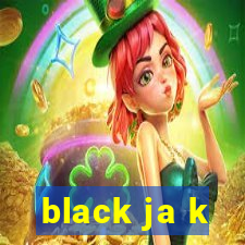 black ja k