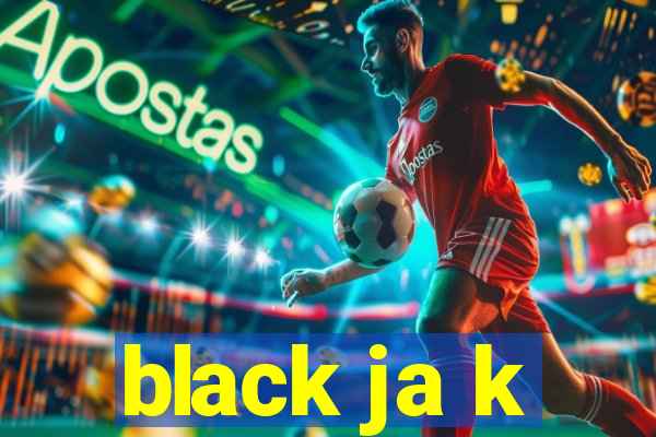 black ja k