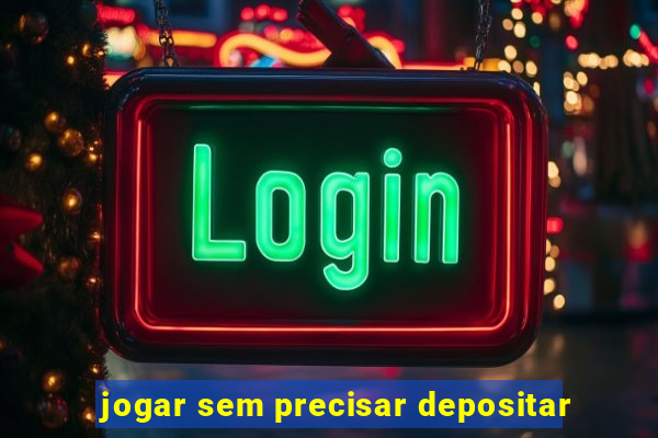 jogar sem precisar depositar