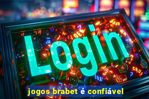 jogos brabet é confiável