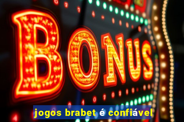 jogos brabet é confiável