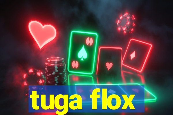 tuga flox