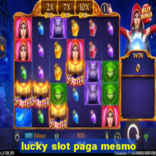 lucky slot paga mesmo