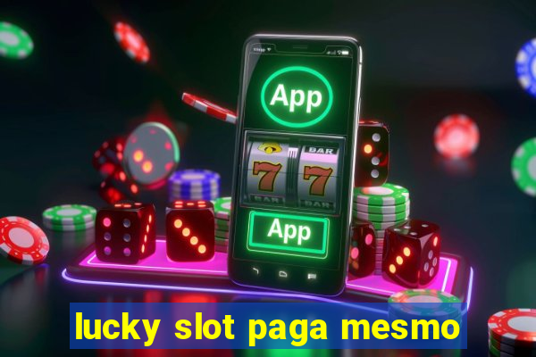 lucky slot paga mesmo