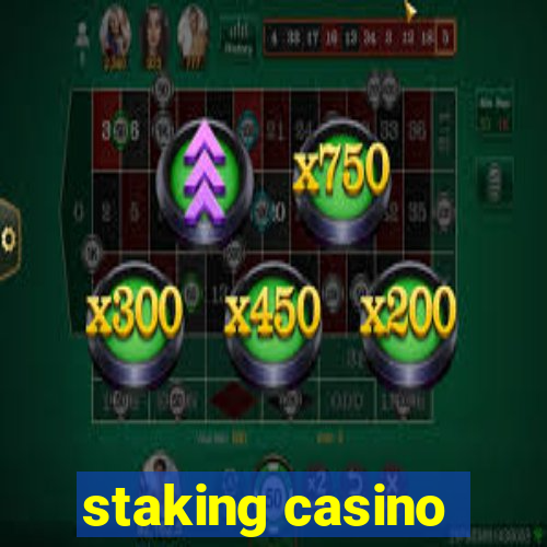 staking casino